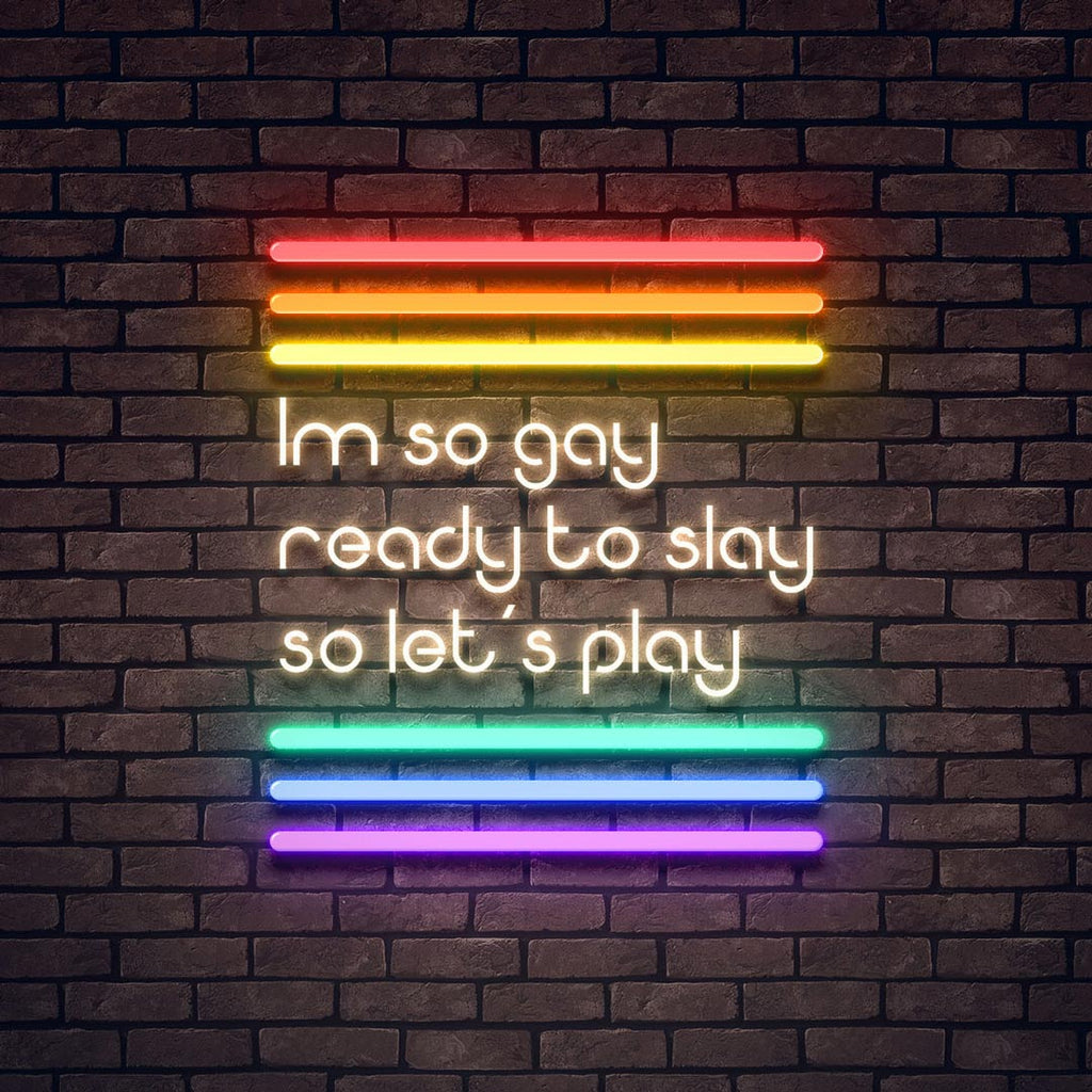 im so gay ready to slay so let's play led neon sign